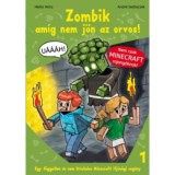 Zombik am&iacute;g nem j&ouml;n az orvos! - Egy f&uuml;ggetlen &eacute;s nem hivatalos Minecraft ifj&uacute;s&aacute;gi reg&eacute;ny 1.