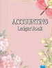 Accounting Ledger Book: Large Simple Accounting Ledger Business Income and Expense Tracker Log Book Income &amp; Expense Account Recorder Bookkeep