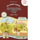 Cu Aramis reusesc: recapitulare prin joc - clasa a IV-a. Limba si literatura romana. Geografie. Istorie