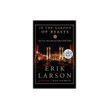 In the Garden of Beasts: Love, Terror, and an American Family in Hitler's Berlin