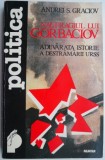 Naufragiul lui Gorbaciov. Adevarata istorie a destramarii URSS &ndash; Andrei S. Graciov