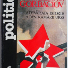 Naufragiul lui Gorbaciov. Adevarata istorie a destramarii URSS – Andrei S. Graciov