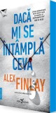Dacă mi se &icirc;nt&acirc;mplă ceva Alex Finlay Thriller Carte beletristica Romane brosat Leda