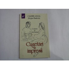 CUGETARI SI IMPRESII - CARMEN SYLVA (Regina Elisabeta) - Cu desene de Iulia HASDEU - Bucuresti, 2021