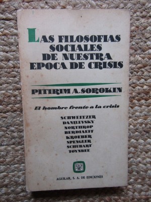 Las Filosof&amp;iacute;as Sociales De Nuestra &amp;Eacute;poca En Crisis - PITIRIM A. SOROKIN foto