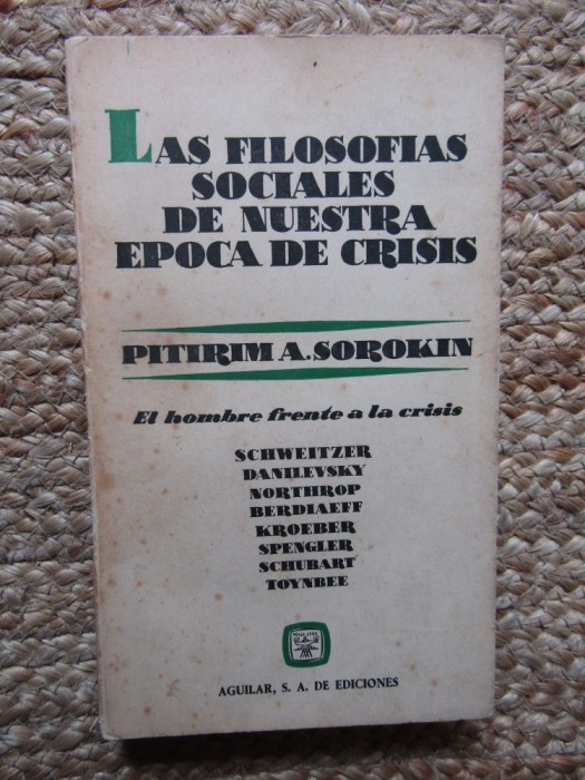 Las Filosof&iacute;as Sociales De Nuestra &Eacute;poca En Crisis - PITIRIM A. SOROKIN