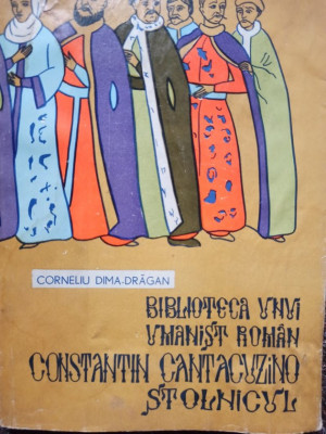 Corneliu Dima-Dragan - Biblioteca unui umanist roman Constantin Cantacuzino Stolnicul (semnata) foto