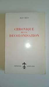 Chronique de la Decolonisation / Jean Rous