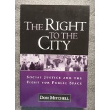 Don Mitchell - The Right to the City: Social Justice and the Fight for Public...