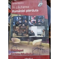 IN CAUTAREA ROMANIEI PIERDUTE - GEORGE RADULESCU