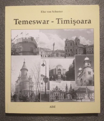 Else von Schuster - Temeswar - Timișoara (2001; ed. bilingvă rom. - germ.) foto
