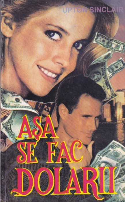 Upton Sinclair - Asa se fac dolarii