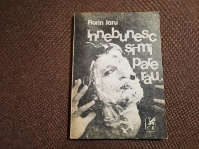 FLORIN IARU - INNEBUNESC SI-MI PARE RAU (VERSURI, editia princeps - 1990) foto