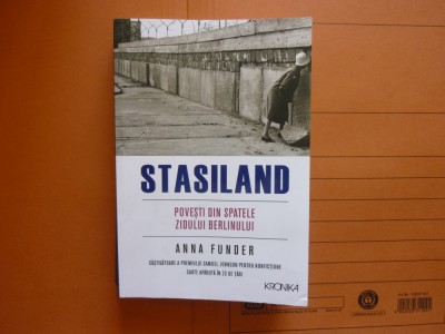 Stasiland. Povești din spatele zidului Berlinului- Anna Funder foto