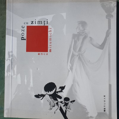 Poze cu zimti, ANCA MIZUMSCHI, cu autograf autor 2009, Ed Brumar, 2008, 80 pag foto
