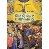J&oacute;zan gondolatok a kereszt&eacute;nys&eacute;gről - Rezsőh&aacute;zy Rudolf
