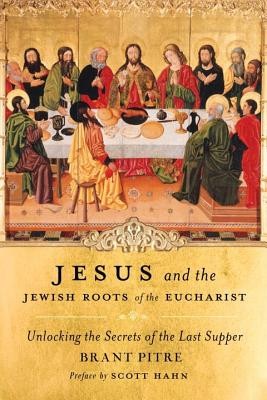 Jesus and the Jewish Roots of the Eucharist: Unlocking the Secrets of the Last Supper foto