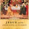 Jesus and the Jewish Roots of the Eucharist: Unlocking the Secrets of the Last Supper