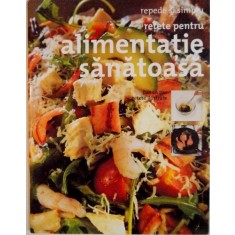 RETETE PENTRU ALIMENTATIE SANATOASA, PAS CU PAS RETETE ILUSTRATE, 2008