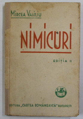 NIMICURI , SCHITE SI IMPRESII DIN LUMEA MEA , EDITIA A II - A de MIRCEA VASILIU , 1933 foto