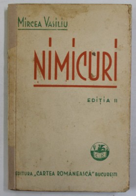 NIMICURI , SCHITE SI IMPRESII DIN LUMEA MEA , EDITIA A II - A de MIRCEA VASILIU , 1933 foto