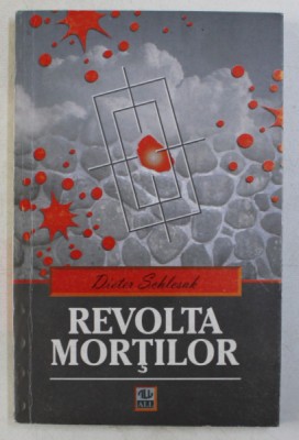 REVOLTA MORTILOR de DIETER SCHLESAK , 1998 foto
