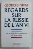 REGARDS SUR LA RUSSIE DE L &#039; AN VI - CONSIDERATIONS SUR LA DIFICULTE DE SE LIBERER DU DESPOTISME par GEORGES NIVAT , 1998 , DEDICATIE* , PREZINTA SUB