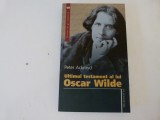 Ultimul testament al lui Oscar Wilde - Peter Ackroyd