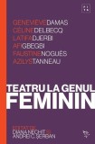 Teatru la genul feminin - Paperback brosat - Andrei C. Șerban, Diana Nechit - Universitatea Lucian Blaga Sibiu