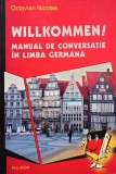 Octavian Nicolae - Willkommen! - Manual de conversatie in limba germana (Editia: 2005)