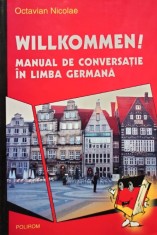 Octavian Nicolae - Willkommen! - Manual de conversatie in limba germana (Editia: 2005) foto
