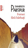 Femei fără bărbați - Paperback brosat - Shahrnush Parsipur - Polirom