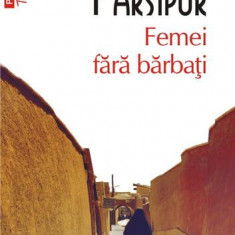 Femei fără bărbați - Paperback brosat - Shahrnush Parsipur - Polirom