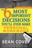 The 6 Most Important Decisions You&#039;ll Ever Make Personal Workbook: Updated for the Digital Age