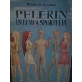 Romulus Balaban - Pelerin in lumea sportului (Editia: 1972)