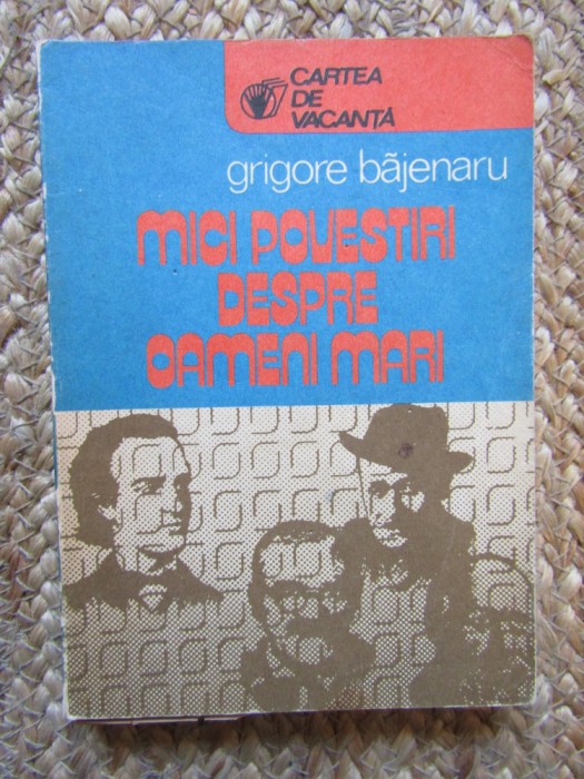 Grigore Bajenaru - Mici povestiri despre oameni mari