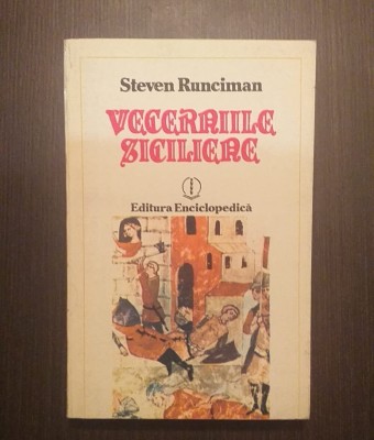 VECERNIILE SICILIENE - O ISTORIE A LUMII MEDITERANEENE SEC XIII STEVEN RUNCIMAN foto