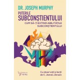 Puterile subconstientului - Dr.Murphy Joseph