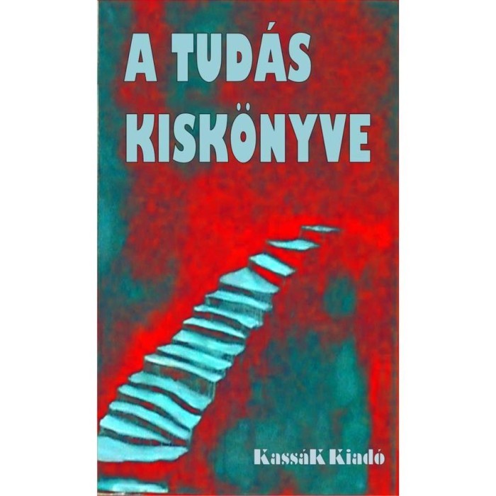 A tud&aacute;s kisk&ouml;nyve - &Uacute;t a b&ouml;lcsess&eacute;ghez - Gy&ouml;rgy Edit