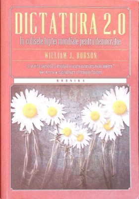 DICTATURA 2.0. IN CULISELE LUPTEI MONDIALE PENTRU DEMOCRATIE-WILLIAM J. DOBSON-275132 foto