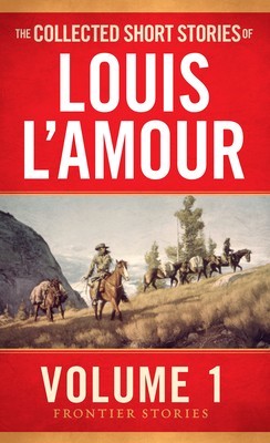 The Collected Short Stories of Louis L&amp;#039;Amour, Volume 1: Frontier Stories foto