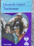 Trecatoarea - Elizabeth August, ALCRIS 1994, Roman de Dragoste, Carte Beletristica, 144 Pagini