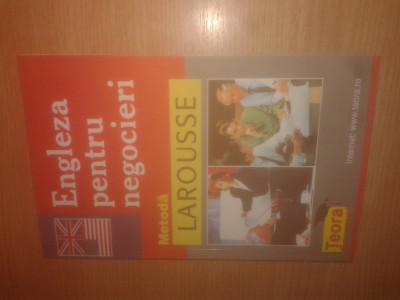 Engleza pentru negocieri - Metoda Larousse - C. G. Geoghegan (Teora, 1999) foto