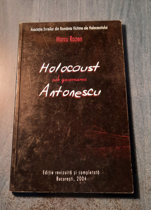 Holocaust sub guvernarea AntonescuMarcu Rozen