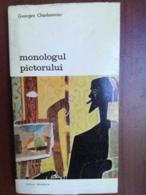 Monologul pictorului- Georges Charbonnier foto