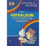 Fot&oacute;album - Digit&aacute;lis megold&aacute;sok sz&aacute;m&iacute;t&oacute;g&eacute;ppel - L&Eacute;P&Eacute;SRŐL L&Eacute;P&Eacute;SRE - Ila L&aacute;szl&oacute;