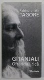 RABINDRANATH TAGORE - GITANJALI - OFRANDA LIRICA , 2009