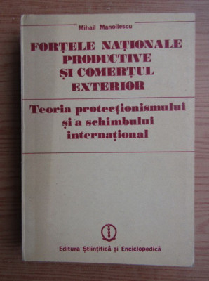 Fortele nationale productive si comertul exterior / Mihail Manoilescu foto