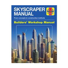 Skyscraper Manual: From concepts to construction methods (Builders' Workshop Manual)