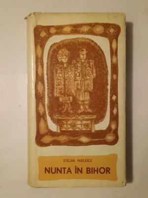 Stelian Vasilescu - Nunta &amp;icirc;n Bihor (ilustrații de Paul Fux; 1970) foto